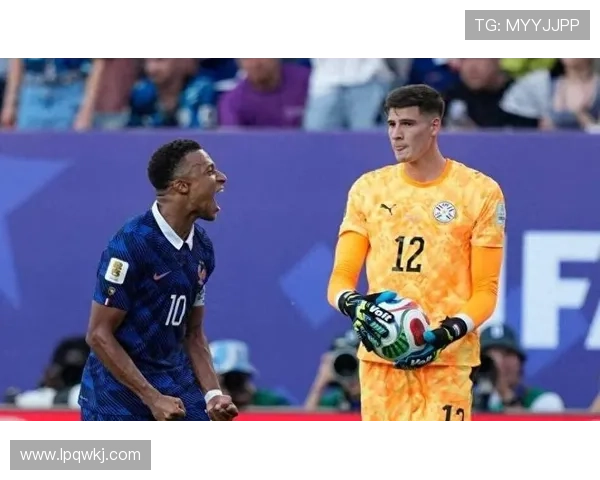 法国1-0巴拉圭赛后复盘：防守稳定帮助球队晋级